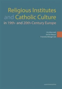Religious Institutes and Catholic Culture in 19th- and 20th-Century Europe (Kadoc Studies on Religion, Culture and Society)