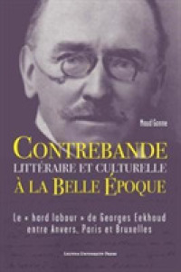 Contrebande litteraire et culturelle a la Belle Epoque : Le ' hard labour ' de Georges Eekhoud entre Anvers, Paris et Bruxelles