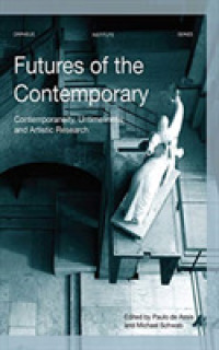 Futures of the Contemporary : Contemporaneity, Untimeliness, and Artistic Research (Orpheus Institute Series)