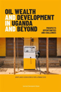 Oil Wealth and Development in Uganda and Beyond : Prospects, Opportunities and Challenges