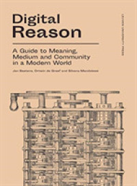 Digital Reason : A Guide to Meaning, Medium and Community in a Modern World