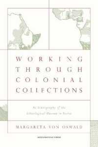 Working through Colonial Collections : An Ethnography of the Ethnological Museum in Berlin