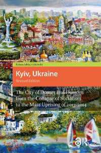 Kyiv, Ukraine - Revised Edition : The City of Domes and Demons from the Collapse of Socialism to the Mass Uprising of 2013-2014