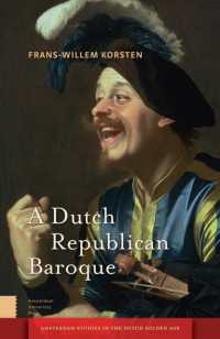 A Dutch Republican Baroque : Theatricality, Dramatization, Moment and Event (Amsterdam Studies in the Dutch Golden Age)