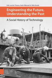 Engineering the Future, Understanding the Past : A Social History of Technology
