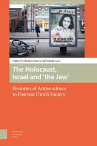 The Holocaust, Israel and 'the Jew' : Histories of Antisemitism in Postwar Dutch Society (War, Conflict and Genocide Studies)
