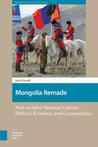 Mongolia Remade : Post-socialist National Culture, Political Economy, and Cosmopolitics (North East Asian Studies)