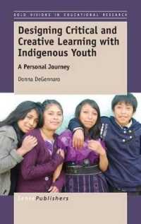 Designing Critical and Creative Learning with Indigenous Youth : A Personal Journey (Bold Visions in Educational Research)