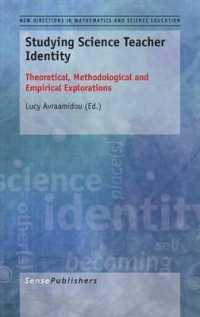 Studying Science Teacher Identity : Theoretical, Methodological and Empirical Explorations (New Directions in Mathematics and Science Education)