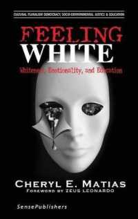 Feeling White : Whiteness, Emotionality, and Education (Cultural Pluralism, Democracy, Socio-environmental Justice & Education)