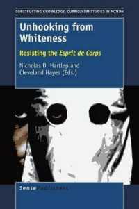 Unhooking from Whiteness : Resisting the Esprit de Corps (Constructing Knowledge: Curriculum Studies in Action)