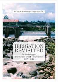 Irrigation Revisited : An Anthology of Indonesian-Dutch Cooperation 1965-2014