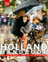 Holland Handbook 2016-2017 : The Indispensable Guide to the Netherlands