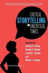 Critical Storytelling in Uncritical Times : Undergraduates Share Their Stories in Higher Education (Constructing Knowledge: Curriculum Studies in Action)