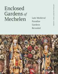 Enclosed Gardens of Mechelen : Late Medieval Paradise Gardens Revealed