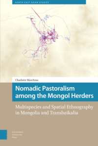 Nomadic Pastoralism among the Mongol Herders : Multispecies and Spatial Ethnography in Mongolia and Transbaikalia (North East Asian Studies)