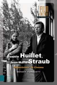 Danièle Huillet, Jean-Marie Straub : 'Objectivists' in Cinema (Film Culture in Transition)