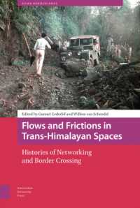 Flows and Frictions in Trans-Himalayan Spaces : Histories of Networking and Border Crossing (Asian Borderlands)