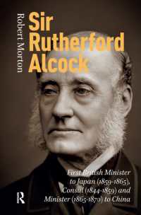 Sir Rutherford Alcock: First British Minister to Japan (1859-1865), Consul (1844-1859) and Minister (1865-1870) to China