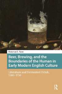 Beer, Brewing, and the Boundaries of the Human in Early Modern English Culture : Literature and Fermented Drink, 1580-1750 (Food Culture, Food History before 1900)