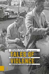 Tales of Violence : Dutch Management of Information in the Indonesian War of Independence, 1945-1949 (Onafhankelijkheid, Dekolonisatie, Geweld en Oorlog in Indonesië 1945-1950)