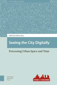 Seeing the City Digitally : Processing Urban Space and Time (Cities and Cultures)