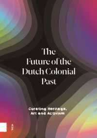 The Future of the Dutch Colonial Past : Curating Heritage, Art and Activism （2ND）