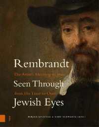 Rembrandt Seen through Jewish Eyes : The Artist's Meaning to Jews from His Time to Ours
