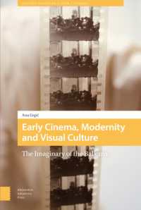 Early Cinema, Modernity and Visual Culture : The Imaginary of the Balkans (Eastern European Screen Cultures)