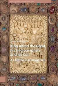 King Alfred the Great, his Hagiographers and his Cult : A Childhood Remembered (Hagiography Beyond Tradition)