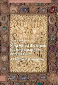 King Alfred the Great, his Hagiographers and his Cult : A Childhood Remembered (Hagiography Beyond Tradition)