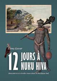 Douze jours à Nuku Hiva : Rencontres et révolte russe dans le Pacifique Sud