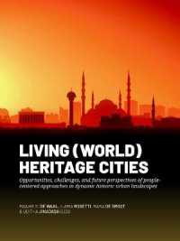 Living (World) Heritage Cities : Opportunities, challenges, and future perspectives of people-centered approaches in dynamic historic urban landscapes