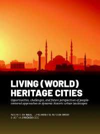 Living (World) Heritage Cities : Opportunities, challenges, and future perspectives of people-centered approaches in dynamic historic urban landscapes