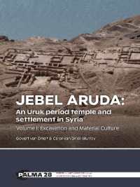 Jebel Aruda: An Uruk period temple and settlement in Syria : Volume I: Excavation and Material Culture