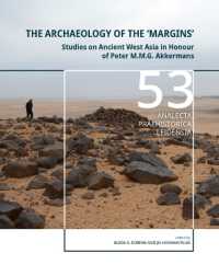 The Archaeology of the 'Margins' : Studies on Ancient West Asia in Honour of Peter M.M.G. Akkermans