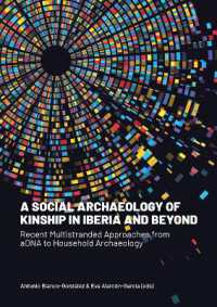 A Social Archaeology of Kinship in Iberia and Beyond : Recent Multistranded Approaches from aDNA to Household Archaeology