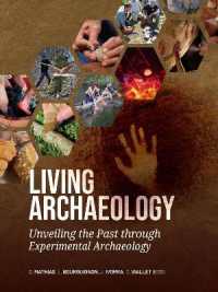 Living Archaeology : Unveiling the Past through Experimental Archaeology