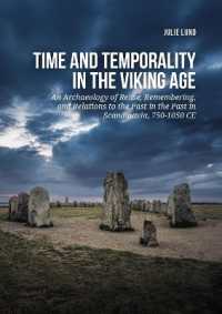 Time and temporality in the Viking Age : An Archaeology of Reuse, Remembering, and Relations to the Past in the Past in Scandinavia, 750-1050 CE