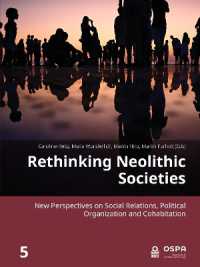 Rethinking Neolithic Societies : New Perspectives on Social Relations, Political Organization and Cohabitation