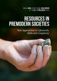 Resources in Premodern Societies : New Approaches to Lifeworlds, Skills and Complexity