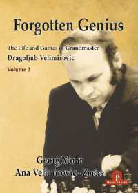 Forgotten Genius - the Life and Games of Grandmaster Dragoljub Velimirovic (Forgotten Genius)
