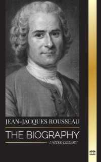 Jean-Jacques Rousseau : The Biography of a Genevan Philosopher, Social Contract Writer and Discourse Composer (Philosophy)