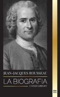 Jean-Jacques Rousseau : La Biografía de un filósofo ginebrino, redactor de contratos sociales y compositor de discursos (Filosofía)