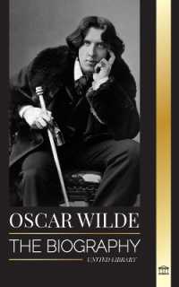 Oscar Wilde : The Biography of an Irish Poet and his Completed Life's Work (History)