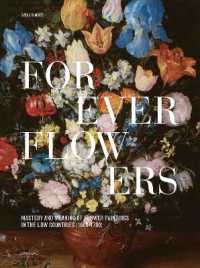 Forever Flowers : Mastery and Meaning of Flower Paintings in the Low Countries (1600-1700)