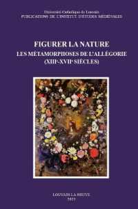 Figurer La Nature : Les Metamorphoses de l'Allegorie (Xiiie-Xviie Siecles)