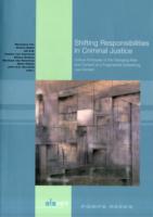 Shifting Responsibilities in Criminal Justice : Critical Portrayals of the Changing Role and Content of a Fragmented Globalizing Law Domain