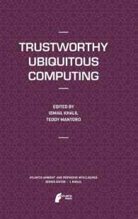 高信頼性ユビキタス・コンピューティング<br>Trustworthy Ubiquitous Computing (Atlantis Ambient and Pervasive Intelligence) 〈Vol. 6〉