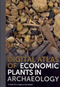 Digital Atlas of Economic Plants in Archaeology (Groningen Archaeological Studies)